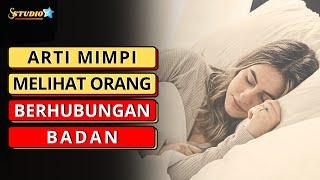 Fakta Dan Mitos  5 Arti Mimpi Melihat Orang Berhubungan Badan - 231