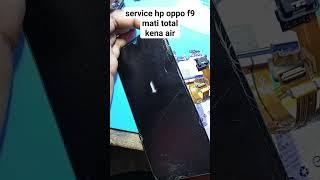 oppo f9 mati total kena air. alhamdulillah bisa hidup kembali