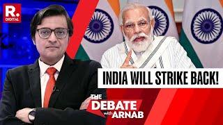 The Debate With Arnab PM Modi Reviews Security Situation In J&K Time For Another Surgical Strike?