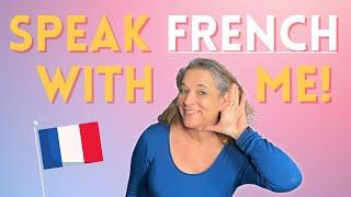Practice your French by SPEAKING FRENCH with me #french