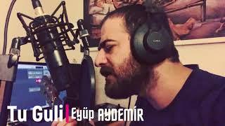 Tu Guli - Eyüp Aydemir