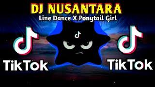 DJ NUSANTARA X LINE DANCE X PONYTAIL GIRL TIKTOK FULLBASS REMIX 2024