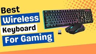 Best Wireless Keyboards For Gaming In 2022 - Top 5 Wireless Keyboards For Gaming