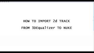 HOW TO IMPORT 2d TRACK FROM 3DEqualizer TO NUKE