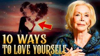 10 WAYS TO LOVE YOURSELF - Louise Hay - Best Movivation Speech 2024