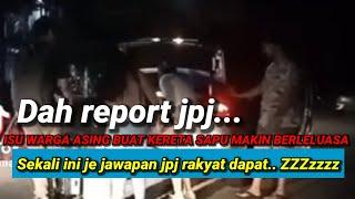 Dah Report JPJ Warga Asing Buat Kereta Sapu‼️Sekali Ini Je Jawapan JPJ Rakyat Kita Dapat...