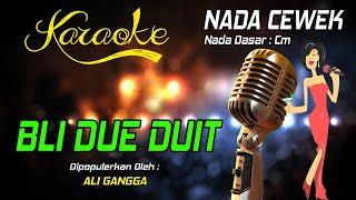 Karaoke BLI DUE DUIT - Ali Gangga  Nada Wanita 