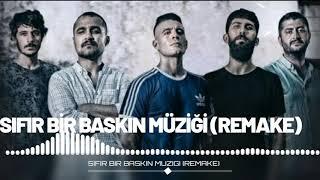 SIFIR BİR BASKIN MÜZİĞİ REMAKE