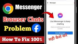 Fix  Use Messenger to keep chatting  problem  Chats on mobile browsers are not available messenger