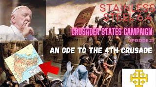 Crusader States Campaign Episode 21 An Ode to the 4th Crusade