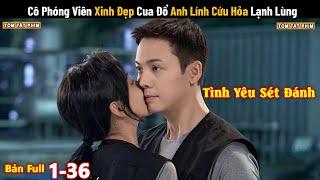 Review Phim Cô Phóng Viên Xinh đẹp Cua Đổ Anh Lính Cứu Hỏa Lạnh Lùng Review Phim Ngôn Tình