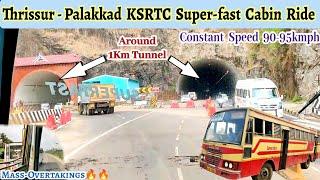 Super-Fast Thrissur - Palakkad KSRTC Kerala Cabin Ride  Tunnel  Overtaking Malabar Buses