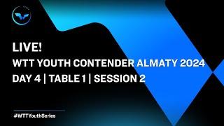 LIVE  T1  Day 4  WTT Youth Contender Almaty 2024  Session 2