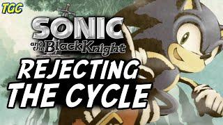 SONIC & THE BLACK KNIGHT Rejecting the Cycle  GEEK CRITIQUE