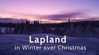 Lapland in Winter over the Christmas Holidays - Full Version 4K