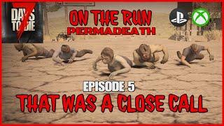 That Was A Close Call - EP5 - On The Run - 7 Days To Die Legacy