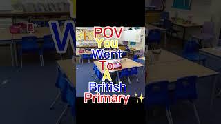 POVyou went to a British primary school 