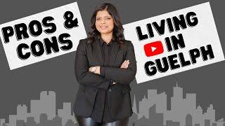 Living in Guelph -  Pros and Cons of living in Guelph