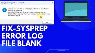 Sysprep Error Log File is Blank - FIX