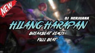 DJ HILANG HARAPAN BREAKBEAT REMIX FULL MELODY TERBARU 2024