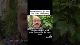 Dantes comedy tips #281 with guest Manny Petty Shorten the set up