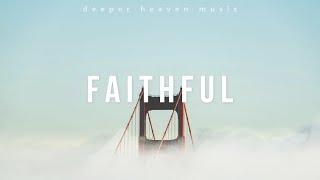 FAITHFUL - Spontaneous Instrumental Worship #22  Fundo Musical Espontâneo