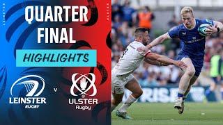 Leinster v Ulster  Instant Highlights  Quarter Final  URC 202324