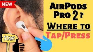 Where to Tap & Press On AirPods Pro 2 Controls For Call Change Music Siri Noise Cancellation