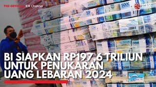 BI Siapkan Rp1976 Triliun untuk Penukaran Uang Lebaran 2024  IDX CHANNEL