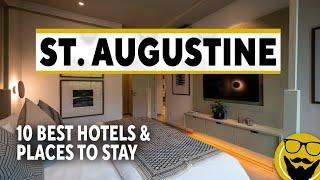 10 Best Hotels and Places to Stay in St. Augustine  2023 Travel Guide