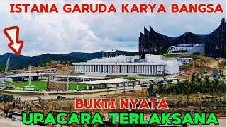 EXCLUSIVEISTANA GARUDA KARYA BANGSA BUKTI NYATA UPACARA TERLAKSANA - IBU KOTA NUSANTARA 30-7-2024