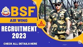 BSF Air Wing Recruitment 2023  BSF Air Wing Notification 2023 Released Check all details here
