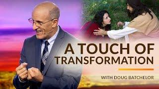 A Touch of Transformation with Doug Batchelor Amazing Facts