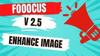 Fooocus Enhance Image - Stability Diffusion