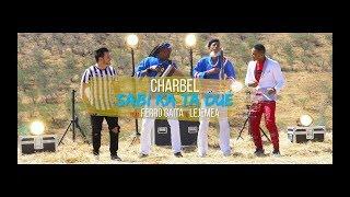 Charbel - Ferro Gaita & Lejemea - SABI KA TÁ DUÉ  Official Video 4k 