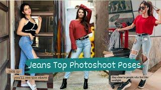 Jeans Top Photoshoot PosesTop Jeans PosesInstagram Photography Ideas