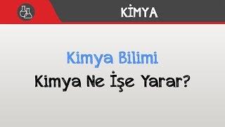 Kimya Bilimi - Kimya Ne İşe Yarar?