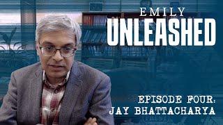 Emily Unleashed Episode 4 with Dr. Jay Bhattacharya