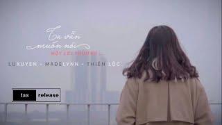 Lux x Madelynn x Thiên Lộc - Ta Vẫn Muốn Nói Một Lời Thương  PROD BY H.1  MV