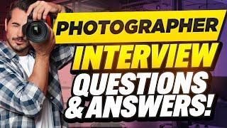 PHOTOGRAPHER INTERVIEW QUESTIONS AND ANSWERS How to Pass Photography Interview Questions