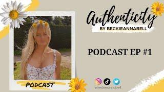 #1 PODCAST Introduction of Authenticity By Beckieannabell & My Spiritual Awakening