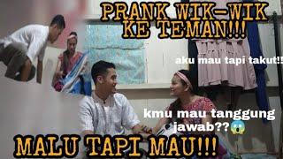 PRANK WIK-WIK KE TEMAN berujung mau tapi Masih takut