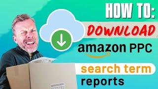 How To Download Amazon PPC Search Term Reports