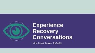 Experience recovery conversation with Stuart Stokes of ReferAll