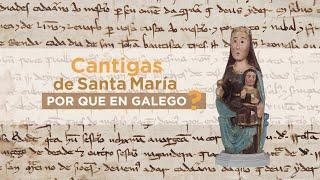 Cantigas de Santa María por que en galego?