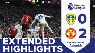 EXTENDED HIGHLIGHTS  LEEDS UNITED 0-2 MANCHESTER UNITED