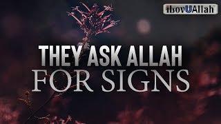 PEOPLE WHO ASK ALLAH FOR SIGNS