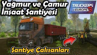 YAĞMUR VE ÇAMUR İÇİNDE İNŞAAT ŞANTİYESİNDEN ÇIKIYORUZ  TRUCKERS OF EUROPE 3 