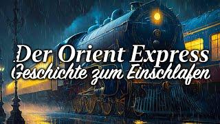 Eine Reise mit dem Orient-Express Schlafgeschichte mit sanften Zuggeräuschen