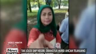 Viral Seorang Ibu Mengamuk Anak tak Lolos SMP Negeri Ibu Ancam Telanjang - iNews Petang 1207